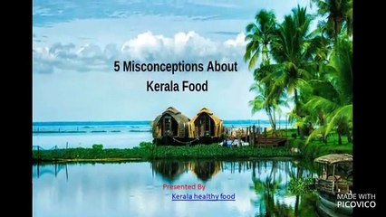 5 Misconceptions About Kerala Food