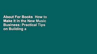 About For Books  How to Make it in the New Music Business: Practical Tips on Building a Loyal