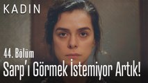 Bahar, Sarp'ı görmek istemiyor artık! - Kadın 44. Bölüm