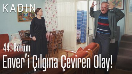 Enver'i çılgına çeviren olay! - Kadın 44. Bölüm