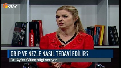 Olay Sağlık - Dr. Ayfer Güleç -  Grip ve Nezle - 18-12-2018