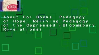 About For Books  Pedagogy of Hope: Reliving Pedagogy of the Oppressed (Bloomsbury Revelations)