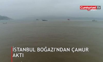 Çamur akan İstanbul Boğazı havadan görüntülendi