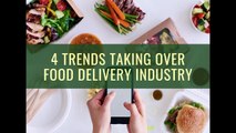 4 Trends taking over food delivery industry