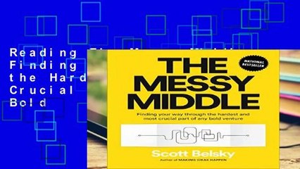 Reading The Messy Middle: Finding Your Way Through the Hardest and Most Crucial Part of Any Bold
