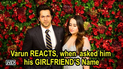 Varun REACTS, when fan asked him his GIRLFRIEND’S Name