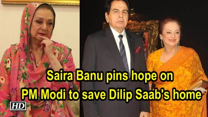 Saira Banu pins hope on PM Modi to save Dilip Saab's home