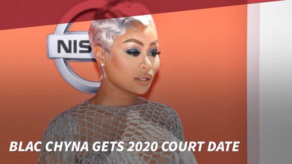 Blac Chyna Gets A Court Date