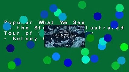 Popular What We See in the Stars: An Illustrated Tour of the Night Sky - Kelsey Oseid