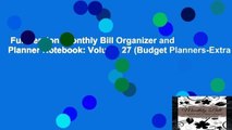 Full version  Monthly Bill Organizer and Planner Notebook: Volume 27 (Budget Planners-Extra