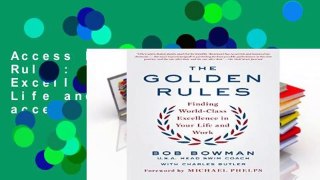 Access books The Golden Rules: Finding World-Class Excellence in Your Life and Work Full access