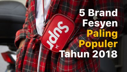 5 Brand Fesyen Paling Populer Tahun 2018