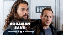Jason Momoa & Patrick Wilson started a band during Aquaman