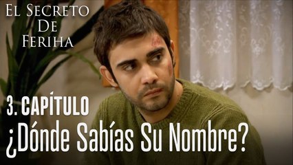 ¿Dónde sabías su nombre? - El Secreto De Feriha Capítulo 3