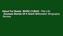 About For Books  MARK CUBAN - The Life   Success Stories Of A Shark Billionaire: Biography  Review