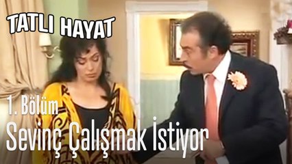 Sevinç çalışmak istiyor - Tatlı Hayat 1. Bölüm
