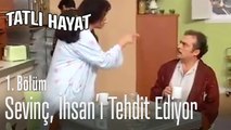 Sevinc, İhsan'ı tehdit ediyor - Tatlı Hayat 1. Bölüm