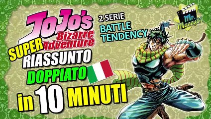 JOJO - Battle Tendency SUPER RIASSUNTO DOPPIATO in 10 minuti!