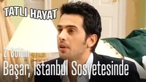 Başar, İstanbul sosyetesinde - Tatlı Hayat 2. Bölüm