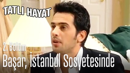 Başar, İstanbul sosyetesinde - Tatlı Hayat 2. Bölüm