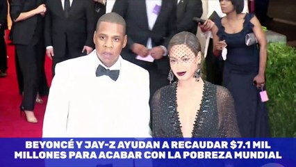 Beyoncé y Jay-Z ayudan a recaudar $7.1 mil millones para acabar con la pobreza mundial