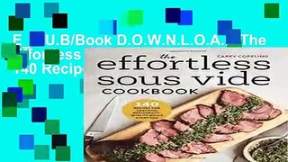 E_P.U.B/Book D.O.W.N.L.O.A.D The Effortless Sous Vide Cookbook: 140 Recipes for Crafting