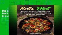 this books is available Keto Diet: Ketogenic Diet Low Carb Meal Plan with 70  Recipes to Avoid