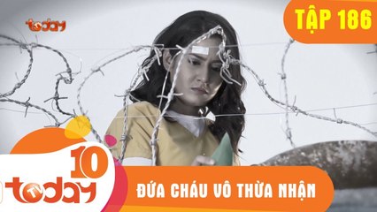 ĐỨA CHÁU VÔ THỪA NHẬN - TẬP 186 - Phần 3 - TODAYTV