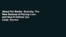 About For Books  Scarcity: The New Science of Having Less and How It Defines Our Lives  Review