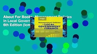 About For Books  Management Policies in Local Government Finance, 6th Edition (Icma Green Book)