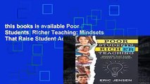 this books is available Poor Students, Richer Teaching: Mindsets That Raise Student Achievement