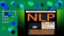 Reading Online NLP: Neuro Linguistic Programming: The 10 Most Powerful Tools to Re-Program Your