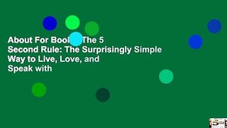 About For Books  The 5 Second Rule: The Surprisingly Simple Way to Live, Love, and Speak with