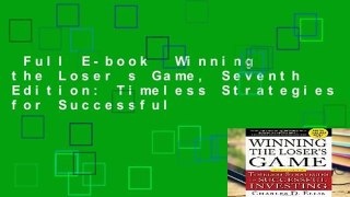 Full E-book  Winning the Loser s Game, Seventh Edition: Timeless Strategies for Successful