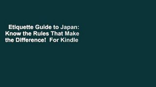 Etiquette Guide to Japan: Know the Rules That Make the Difference!  For Kindle