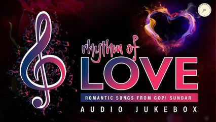 Rhythm Of Love - Romantic Hits From Gopi Sunder | Audio Jukebox
