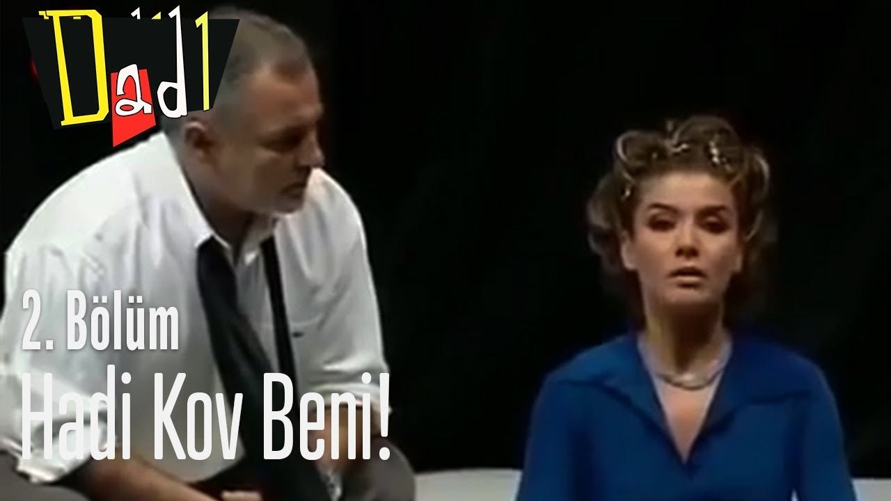 Hadi kov beni - Dadı 2. Bölüm