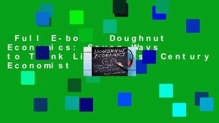 Full E-book  Doughnut Economics: Seven Ways to Think Like a 21st-Century Economist  Review