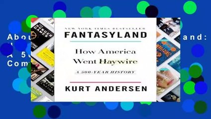 About For Books  Fantasyland: How America Went Haywire: A 500-Year History Complete