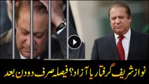 Two days to go to announce verdict whether Nawaz to be jailed or released?