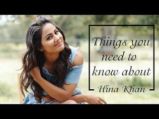 Things you need to know about Hina Khan