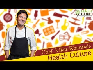 Vikas Khanna's Health Culture