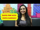 IWMBuzz: Rapid Fire with Ishita Ganguly