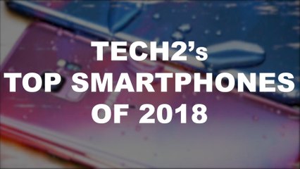 Tech2's top smartphone picks of 2018