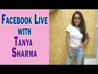 Facebook live with  Tanya Sharma