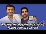 Mrunal Jain and Gunjan Utreja on Tennis Premier League