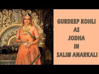 Gurdeep Kohli as Jodha in Salim Anarkali
