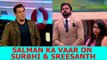 Update on Bigg Boss 12: Salman ka vaar on Surbhi and Sreesanth