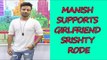 Manish Naggdev supports girlfriend Srishty Rode in Bigg Boss