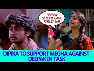 Update on Bigg Boss 12: Dipika to support Megha against  Deepak in task